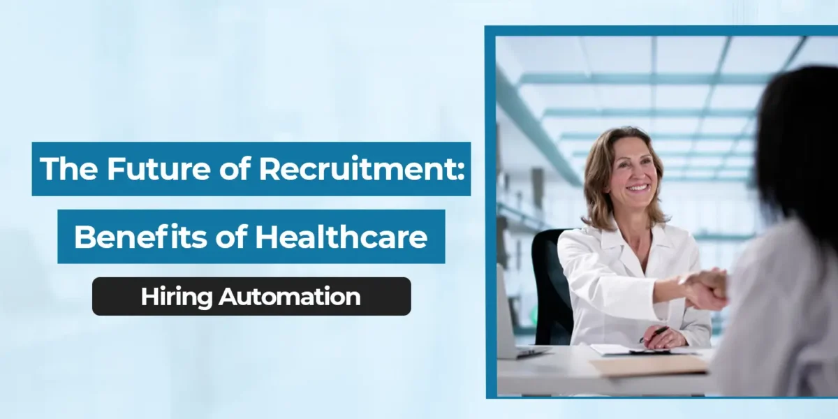 Benefits of Healthcare Hiring Automation - JR Enterprise