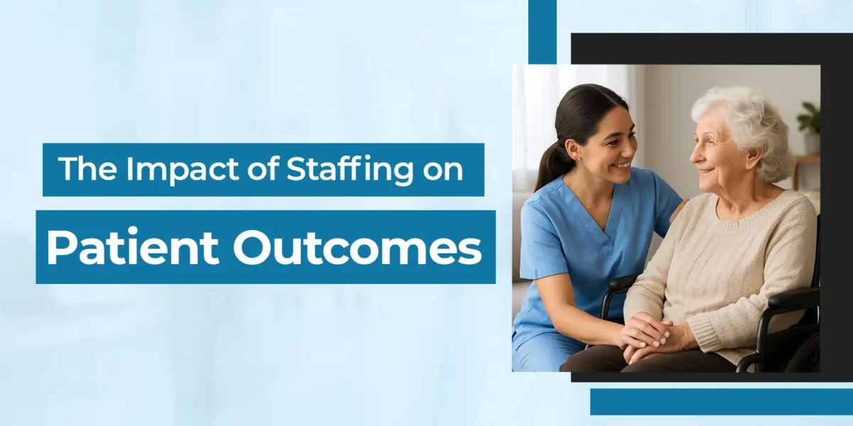 The Impact of Staffing on Patient Outcomes - JR Enterprise