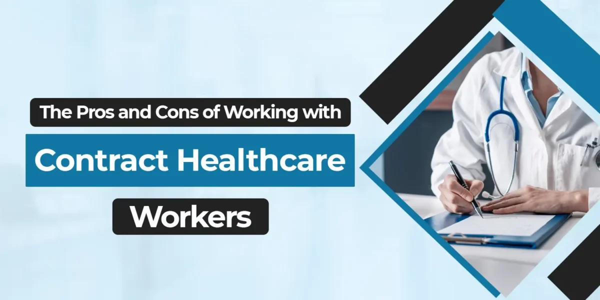 The Pros and Cons of Working with Contract Healthcare Workers