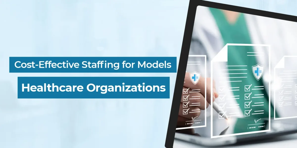 Cost-Effective Staffing Models for Healthcare Organizations