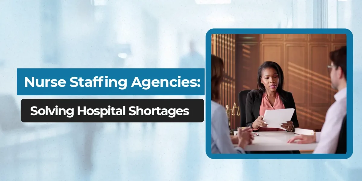 Nurse Staffing Agencies: Solving Hospital Shortages