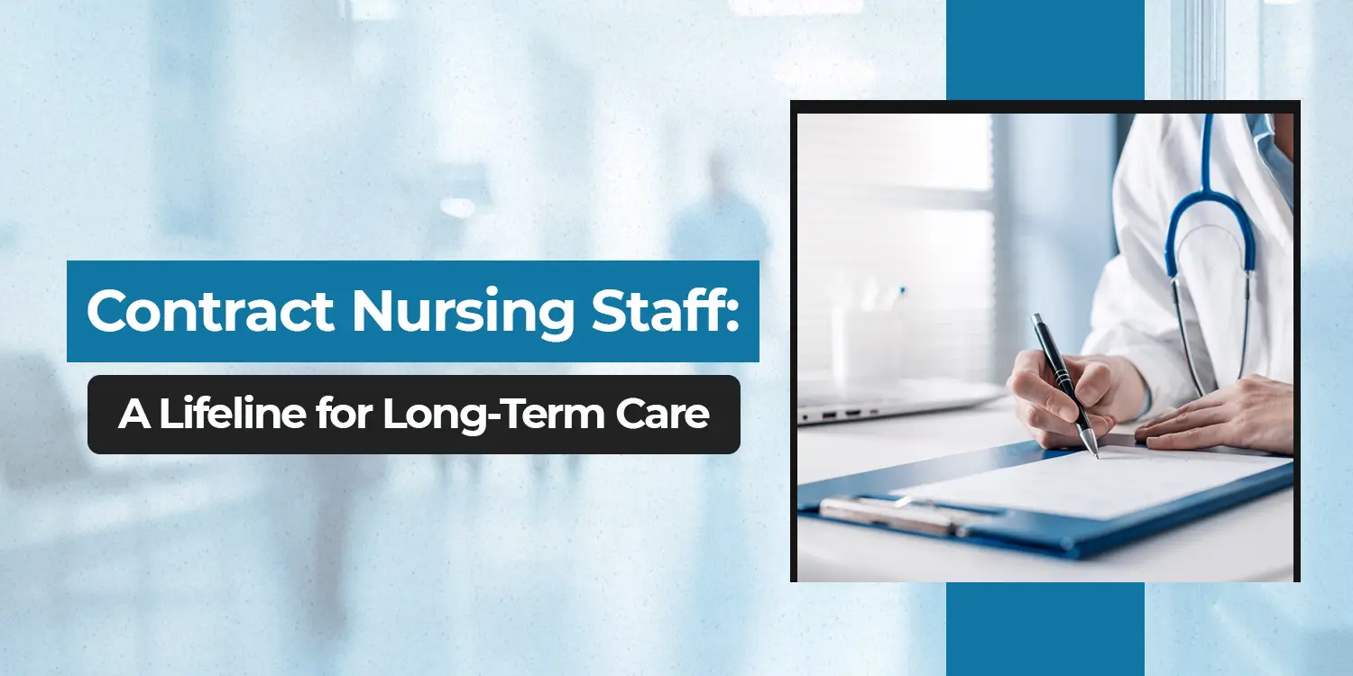 Contract Nursing Staff A Lifeline for Long-Term Care