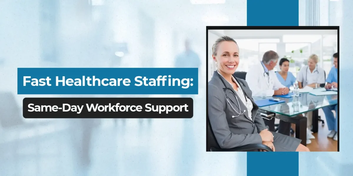 Fast Healthcare Staffing: Immediate Workforce Solutions